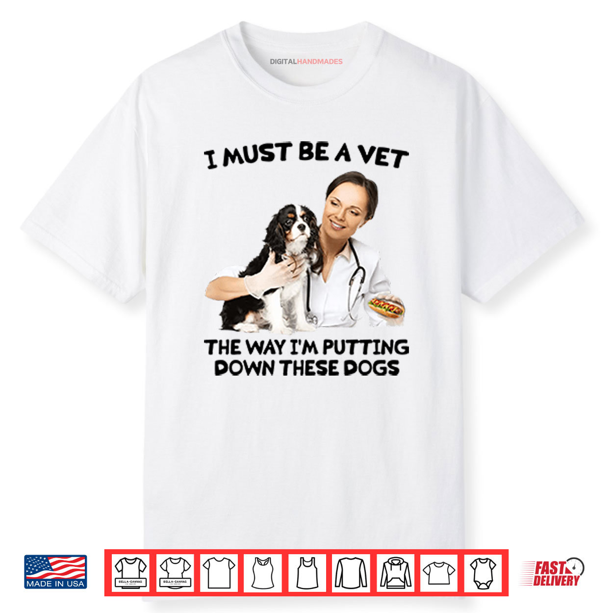 I Must Be A Vet The Way I’m Putting Down These Dogs Shirt