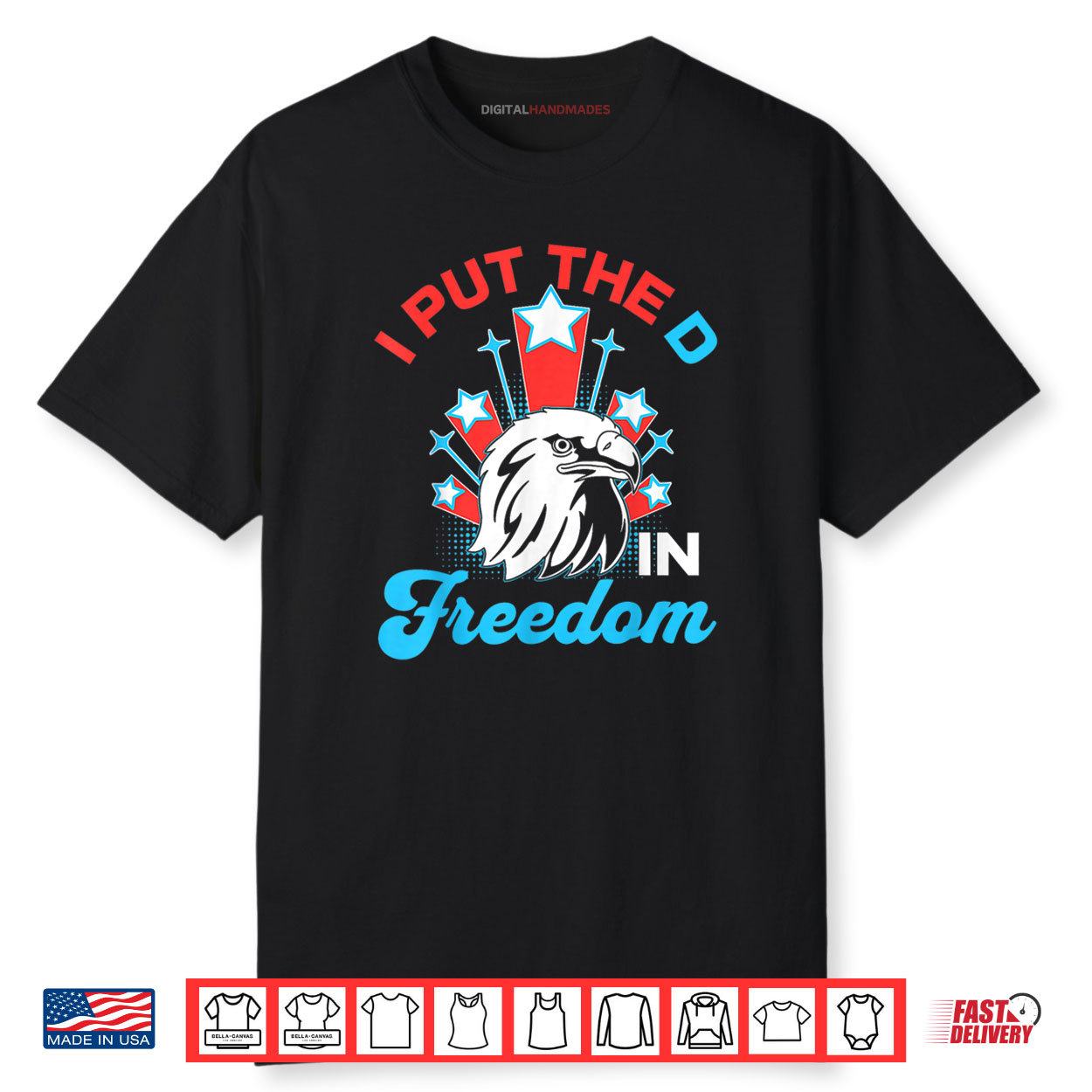 I Put The D In Freedom Funny 4th of July America Patriotic Shirt