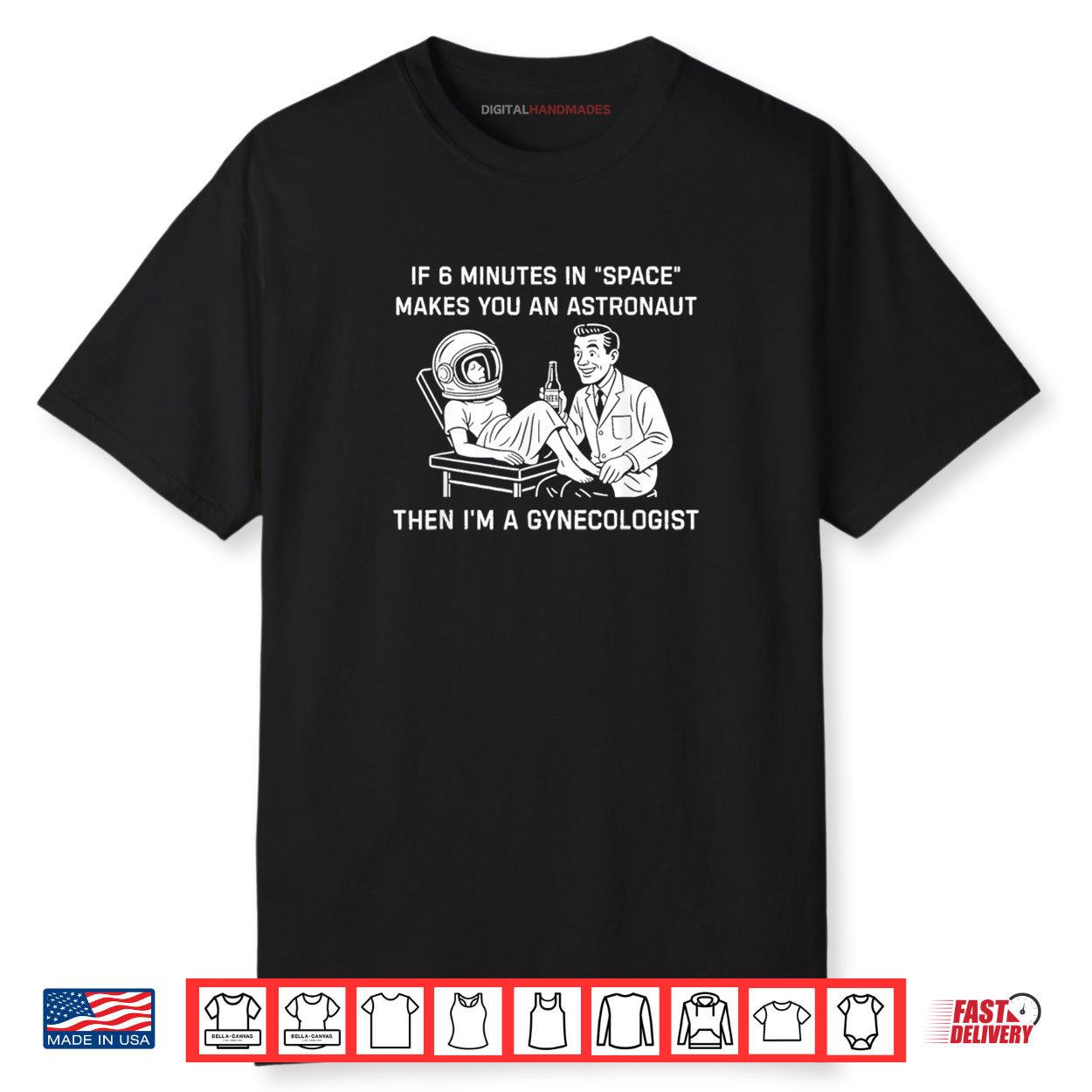 If 6 Minutes In Space Makes You An Astronaut Then I’m A Shirt