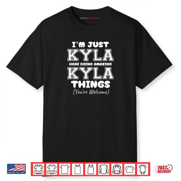 I’m Just Kyla Here Doing Awesome Kyla Things Shirt