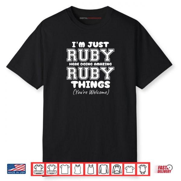 I’m Just Ruby Here Doing Awesome Ruby Things Shirt