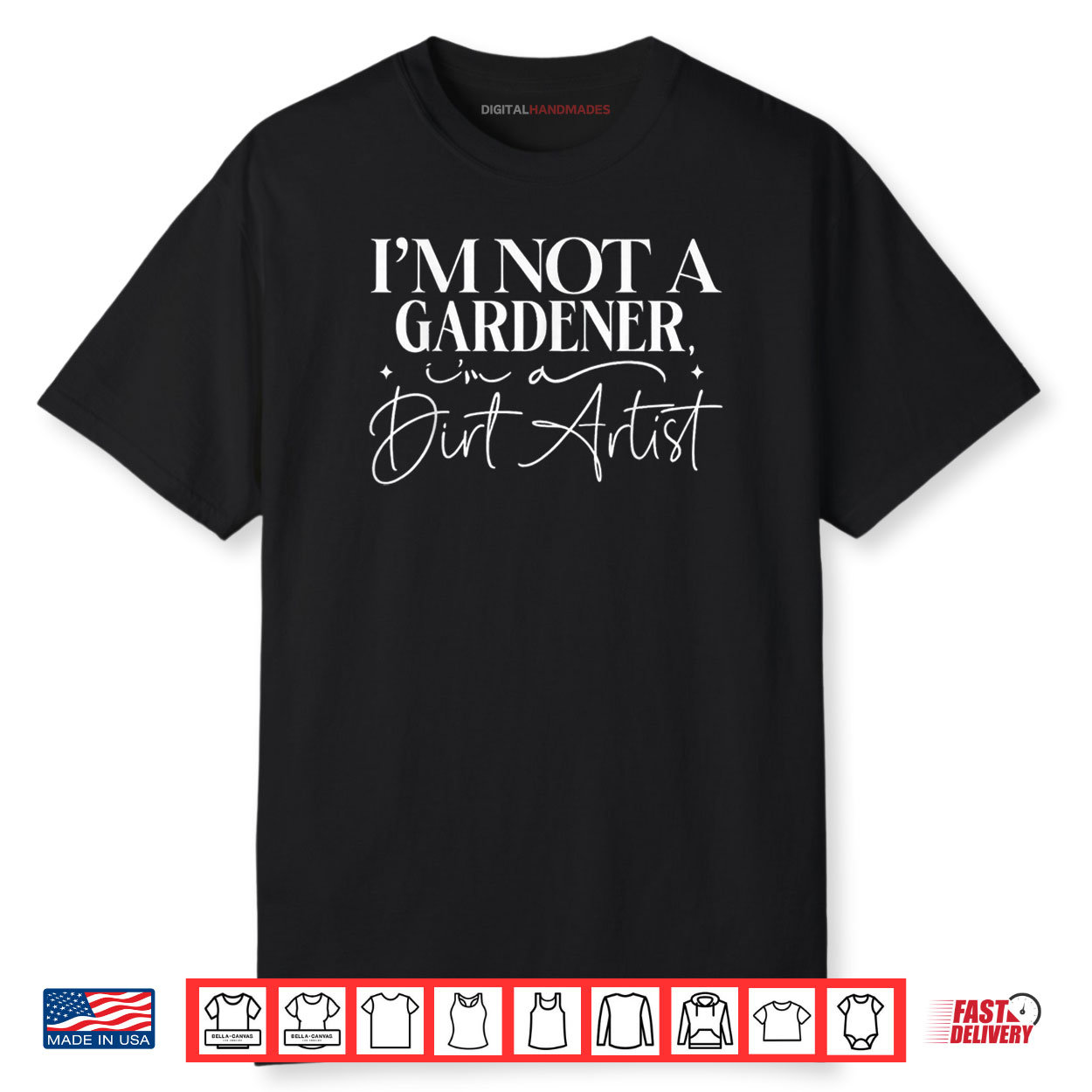 I’m Not A Gardener I’m A Dirt Artist Shirt