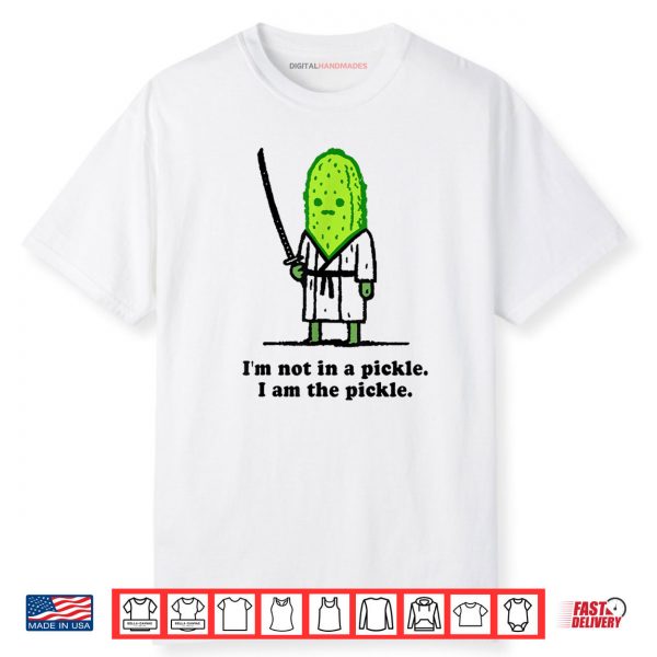 I’m Not In A Pickle I Am The Pickle Cucumber Samurai Shirt