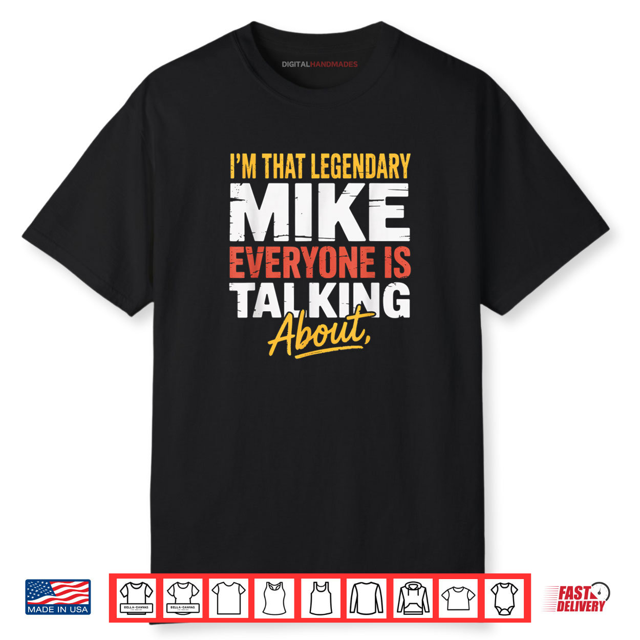 I’m That Legendary MIKE Everyone Is Talking About Funny Shirt