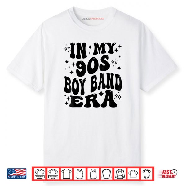 In My 90s Boy Band Era Shirt