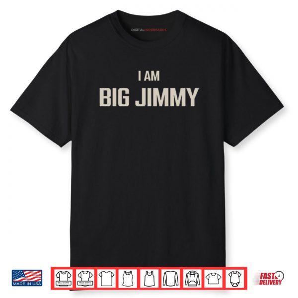 Jimmy Failla I Am Big Jimmy Shirt