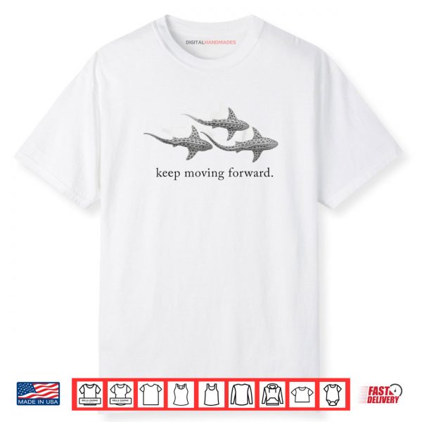 Keep Moving Forward Whale Shark Shirt