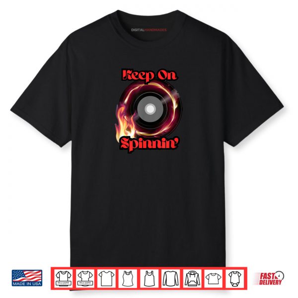 Keep On Spinnin’ DJ Shirt