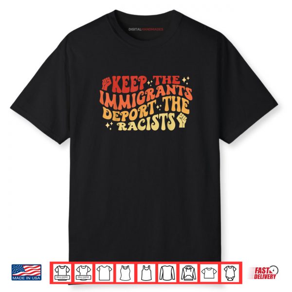 Keep The Immigrants Deport The Racists Retro Vintage Shirt