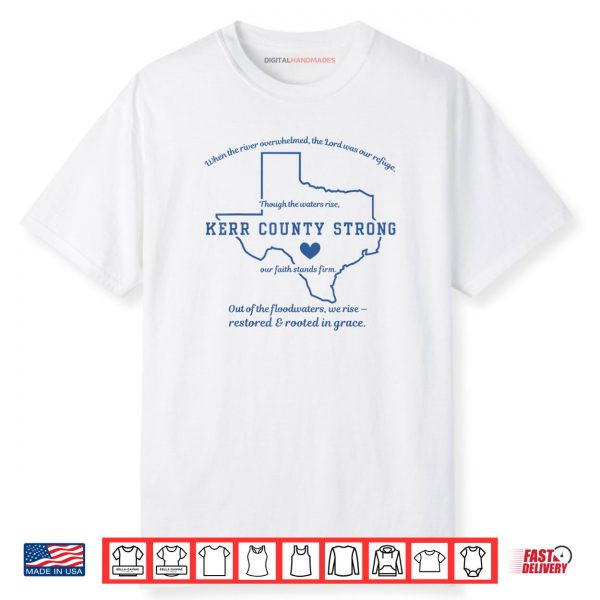 Kerr County Strong Texas Faith Quote Flood Recovery Shirt
