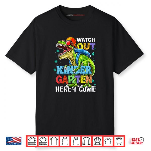 Kids Watch Out Kindergarten Here I Come T Rex Back To School Boy Shirt
