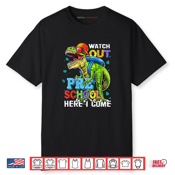 Kids Watch Out Preschool Here I Come T Rex Back To School Boy Kid Shirt