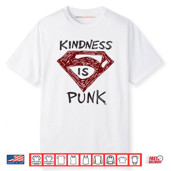 Kindness Is Punk Superman Shirt