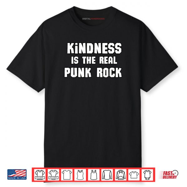 Kindness Is The Real Punk Rock Shirt
