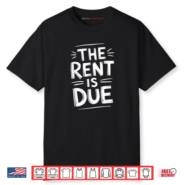 Landlord and Rental Property Manager The Rent Is Due Shirt