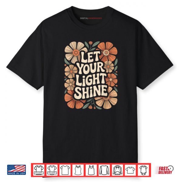 Let Your Light Shine Boho Flower Inspiring Positivity Quote Shirt