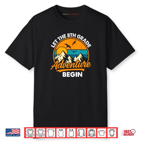 Let the 8th Grade Adventure Begin Funny Back to School Shirt