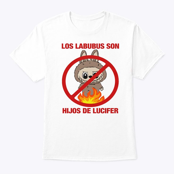 Los Labubus Son Hijos De Lucifer No Fire Shirt Los Labubus Son Hijos De Lucifer No Fire Shirt