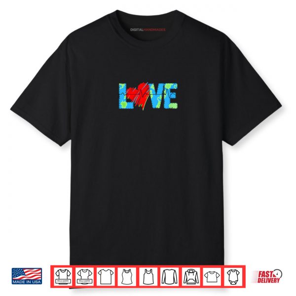 Love Earth Earth Day Every Day Shirt