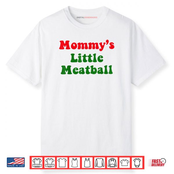 Mommy’s Little Meatball Shirt