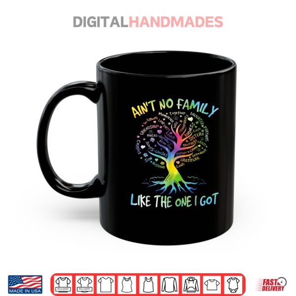 Mug Aint No Family Like The One I Got Matching Family Reunion Shirt digitalhandmades