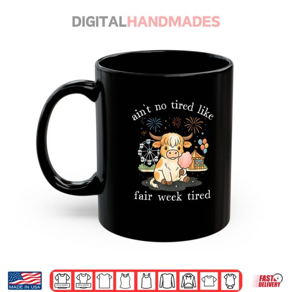 Ain't No Tired Like Fair Week Tired Highland Cow Shirt 3 Mug Aint No Tired Like Fair Week Tired Highland Cow Shirt digitalhandmades