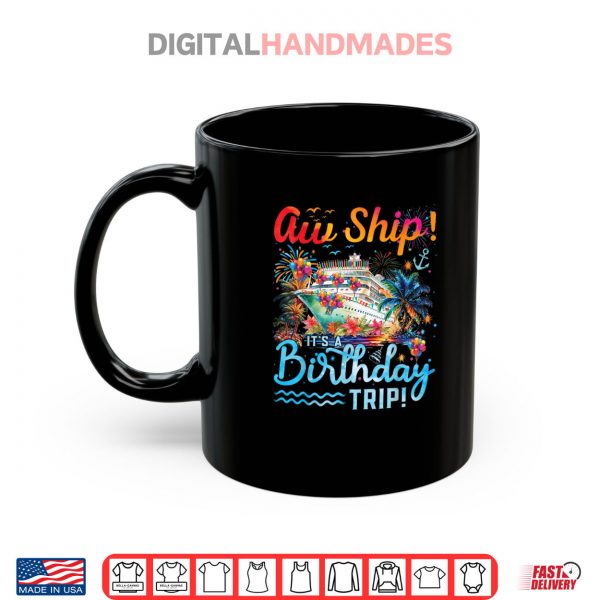 Aw Ship Its A Birthday Trip 2025 Family Cruise Ship Matching Shirt 3 Mug Aw Ship Its A Birthday Trip 2025 Family Cruise Ship Matching Shirt digitalhandmades.com