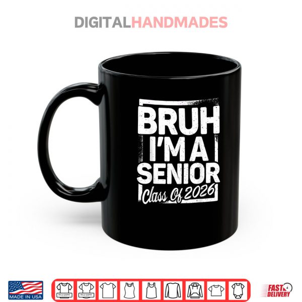 Bruh I'm A Senior 26 Class Of 2026 Funny School Graduation Shirt 3 Mug Bruh Im A Senior 26 Class Of 2026 Funny School Graduation Shirt digitalhandmades