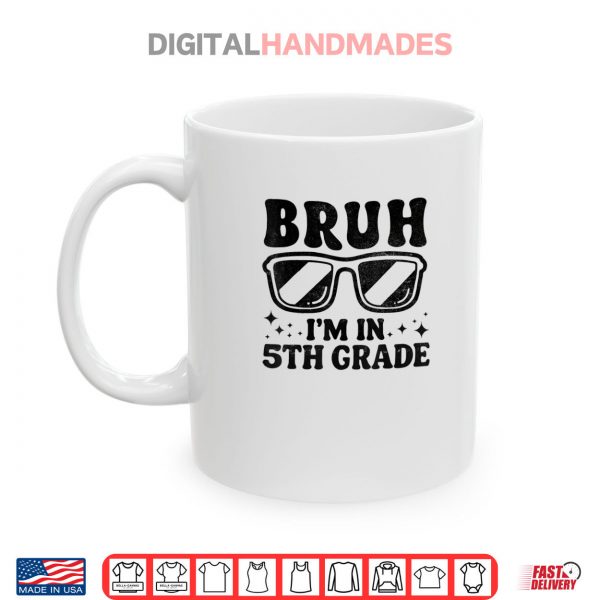 Mug Bruh Im In 5th Grade Student Back To School Shirt digitalhandmades