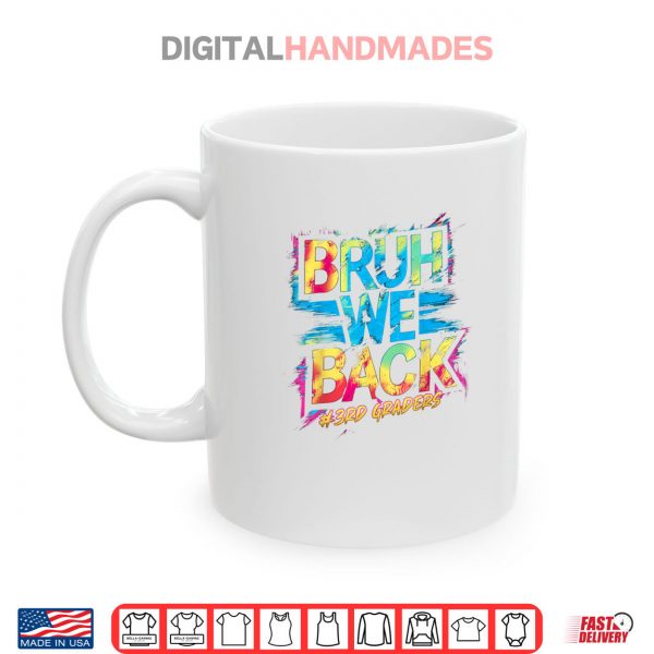 Bruh We Back 3rd Grade Teachers Kids Tie Dye Back To School Shirt 3 Mug Bruh We Back 3rd Grade Teachers Kids Tie Dye Back To School Shirt digitalhandmades