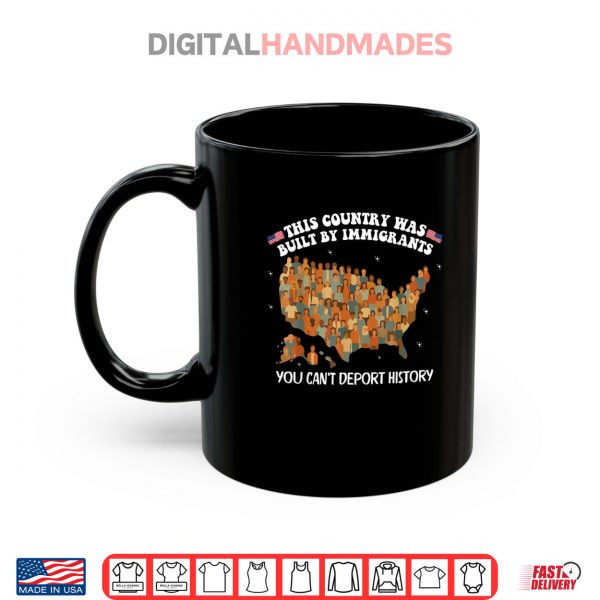 Built By Immigrants You Can't Deport History Abolish ICE Shirt 3 Mug Built By Immigrants You Cant Deport History Abolish ICE Shirt digitalhandmades
