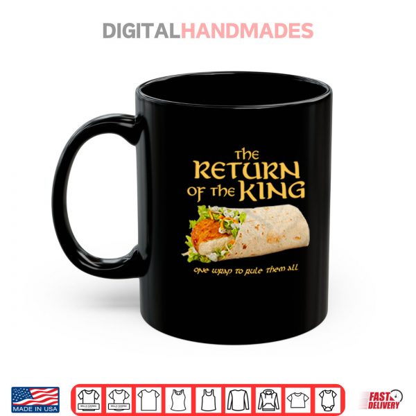 Mug Burrito The Return Of The King One Wrap To Rule Them All Shirt digitalhandmades