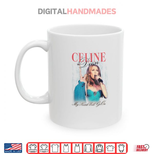 Mug Celine Dion My Heart Will Go On Fan Shirt digitalhandmades