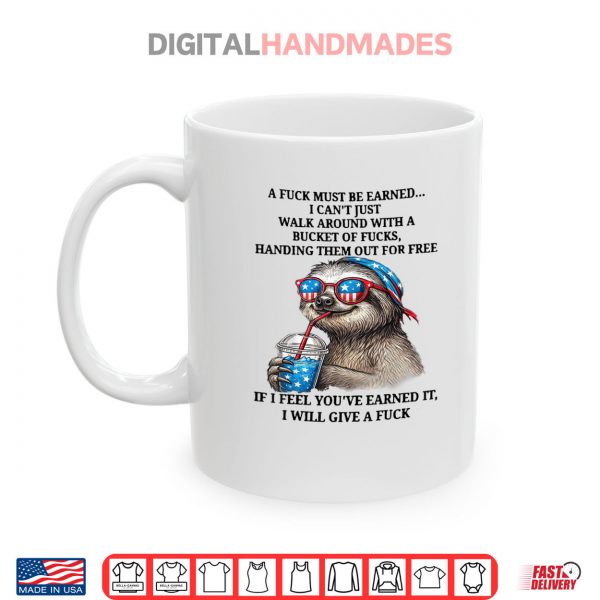 Mug Cute Sloth A Fuck Must Be Earned I Cant Just Walk Around Shirt digitalhandmades