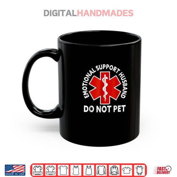 Emotional Support Husband Do Not Pet Shirt 3 Mug Emotional Support Husband Do Not Pet Shirt