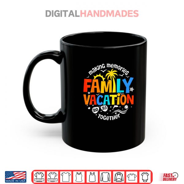 Family Vacation 2025 Making Memories Together Matching Group Shirt 3 Mug Family Vacation 2025 Making Memories Together Matching Group Shirt digitalhandmades.com