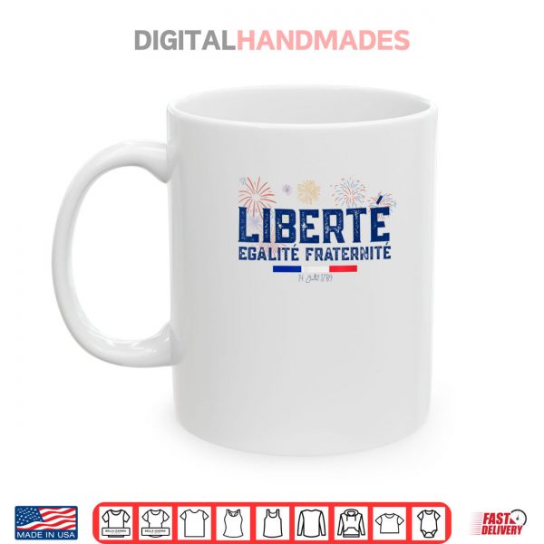 Fête nationale 14 juillet Liberté Egalité Fraternit France Shirt 3 Mug Fete nationale 14 juillet Liberte Egalite Fraternit France Shirt digitalhandmades
