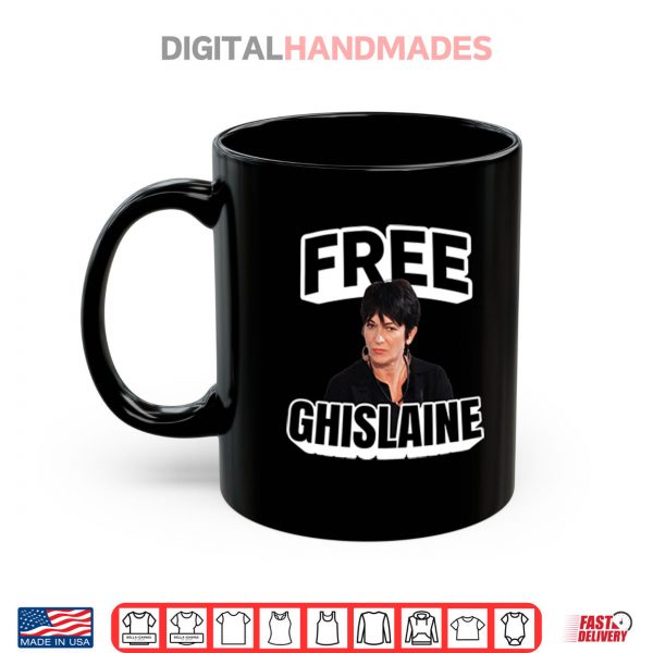 Mug Free Ghislaine Maxwell Shirt