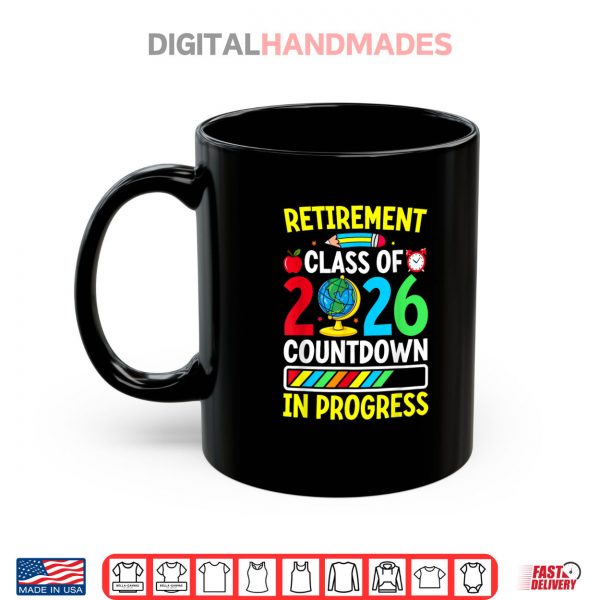Mug Funny Retirement Class Of 2026 Countdown In Progress Teacher Shirt digitalhandmades