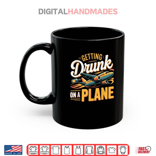 Mug Getting Drunk On a Plane Shirt Funny Airplane Shirt Plane Shirt