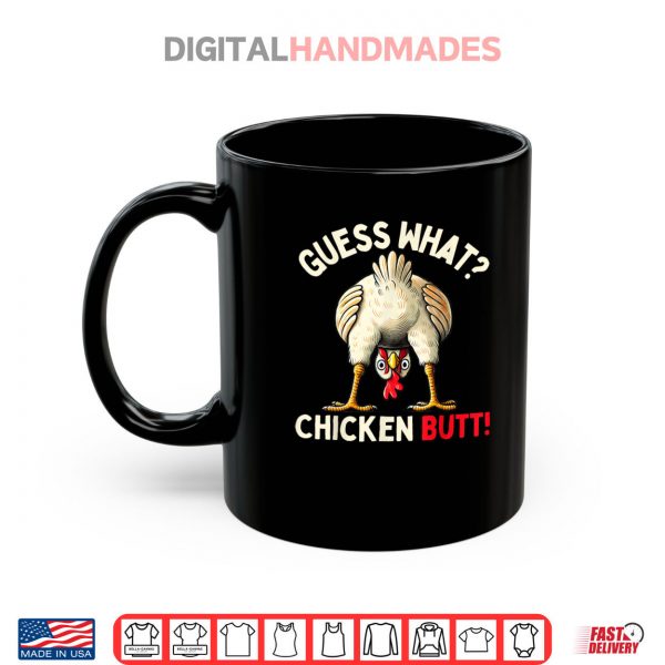 Mug Guess What Chicken Butt Shirt digitalhandmades