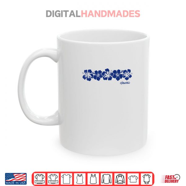 Mug Hawaii Hibiscus Flower Aloha Hawaiian Vacation Souvenir Shirt