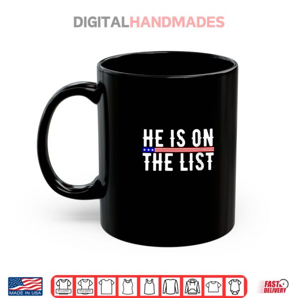 Mug He Is On The List Political Funny Shirt digitalhandmades
