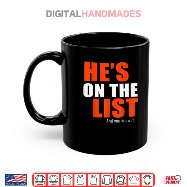 Mug Hes on the List Funny Sarcastic Political Shirt digitalhandmades