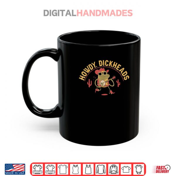 Howdy Dickheads Funny Cowboy Frog Meme Shirt 3 Mug Howdy Dickheads Funny Cowboy Frog Meme Shirt digitalhandmades