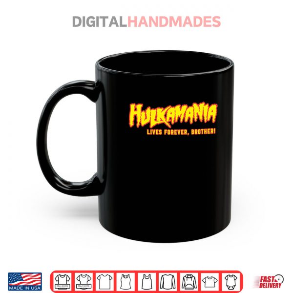 Mug Hulkamania Live Forever Brother Shirt