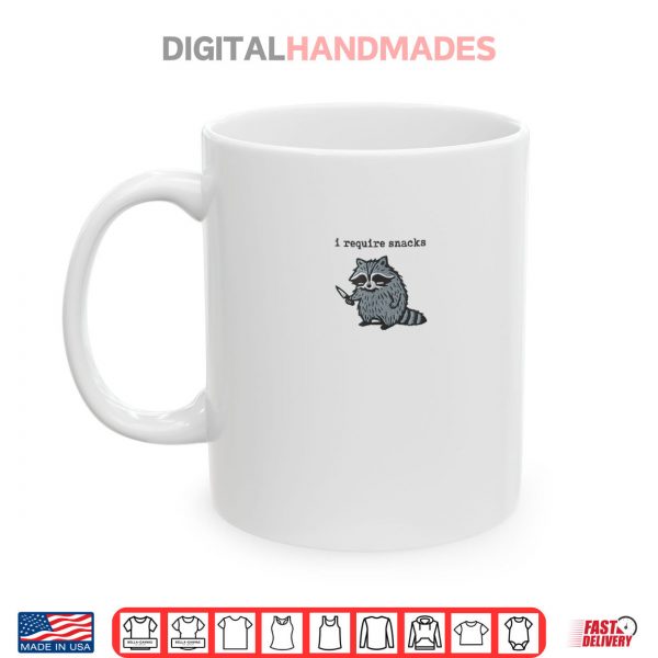 Mug I Require Snacks Raccoon Shirt