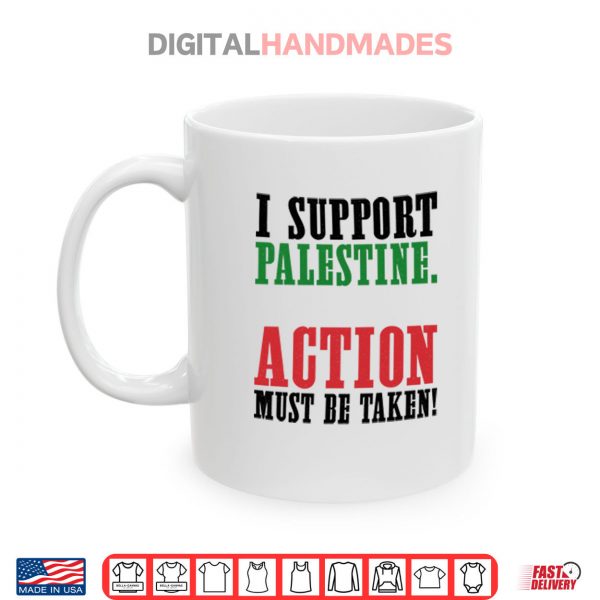 Mug I Support Palestine Action Must Be Taken Shirt digitalhandmades