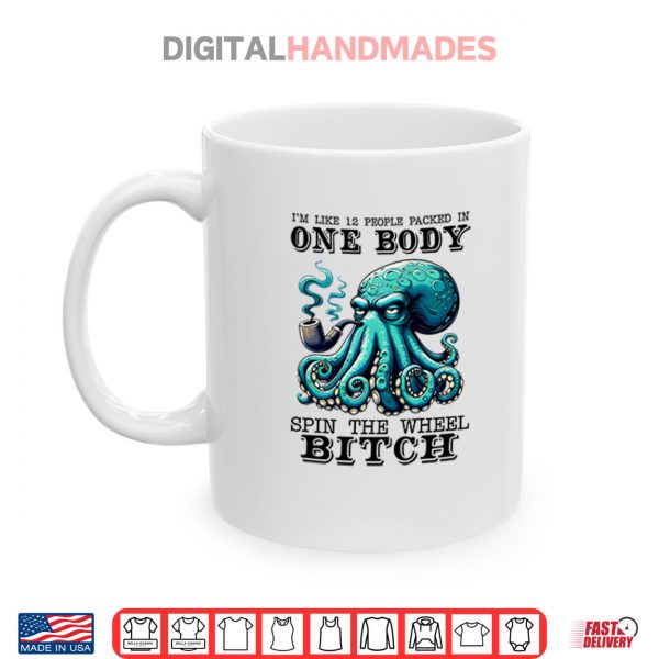 Mug Im Like 12 People Packed In One Body Spin The Wheel Bitch Shirt digitalhandmades