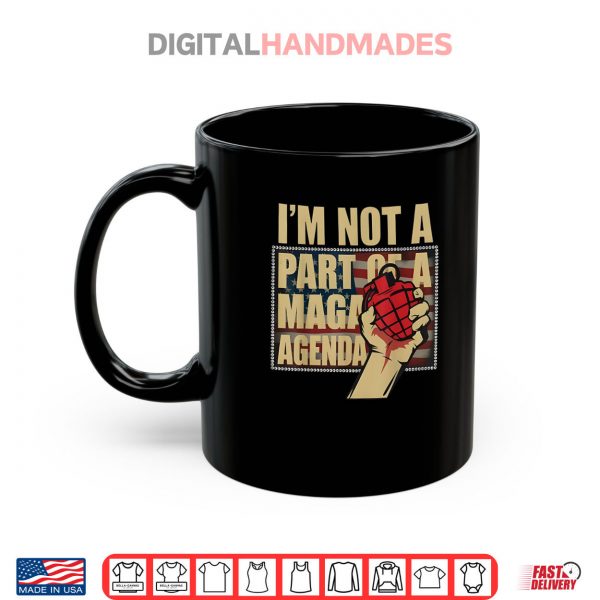 I'm Not A Part Of A Maga Agenda Shirt Political Shirt 3 Mug Im Not A Part Of A Maga Agenda Shirt Political Shirt